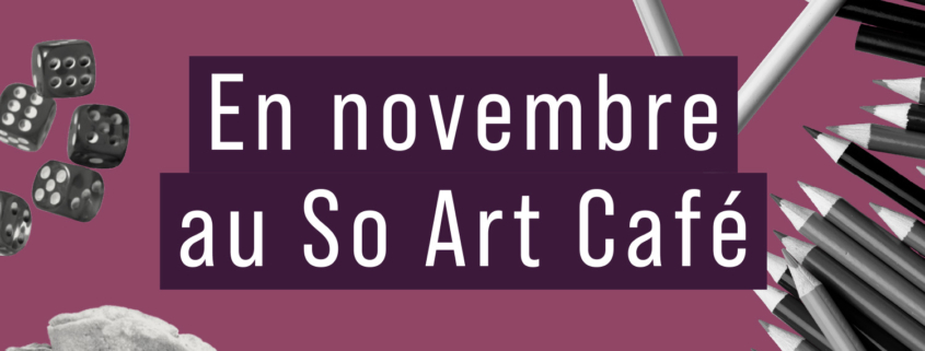 En novembre au So Art Café