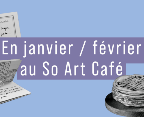 En janvier / février au So Art Café