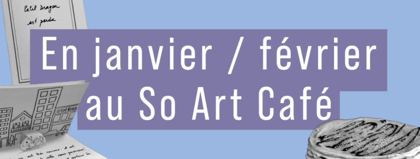 En janvier / février au So Art Café