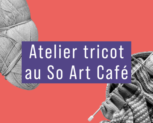 Atelier tricot au So Art Café